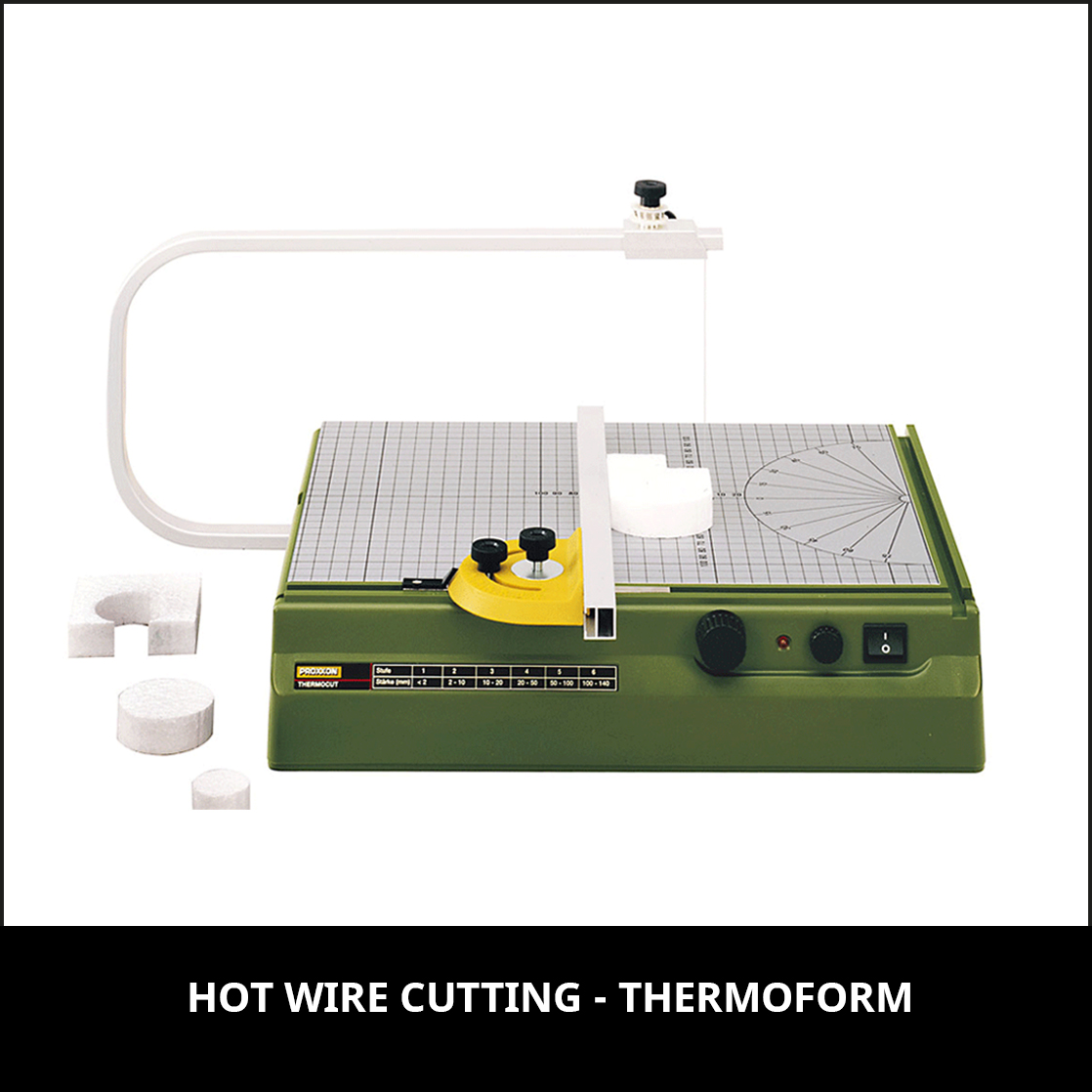 HOT WIRE CUTTING-THERMOFORM